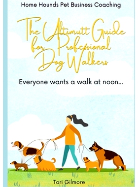 预订 The Ultimutt Guide for Professional Dog Walkers: Everyone wants a walk at noon: 9781445794723