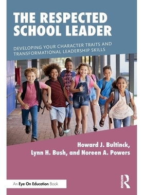 预订 The Respected School Leader: Developing Your Character Traits and Transformational Leadership Skills 受人尊敬的学校