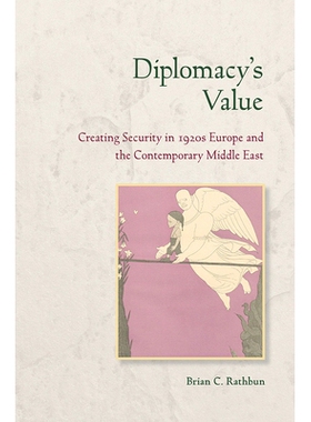 预订 Diplomacy’s Value: Creating Security in 1920s Europe and the Contemporary Middle East 外交价值：1920年代欧洲与当代