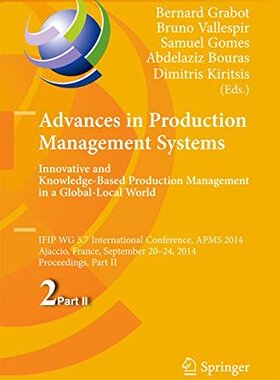 【预订】Advances in Production Management Systems: Innovative and Knowledge-Based Production Management in a Globa...