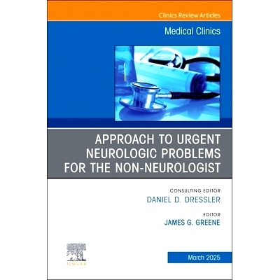 预订 Approach to Urgent Neurologic Problems for the Non-neurologist, An Issue of Medical Clinics of North America: 97804