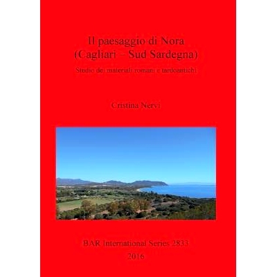 预订 Il paesaggio di Nora (Cagliari – Sud Sardegna): Studio dei materiali romani e tardoantichi 诺拉的风景（卡利亚里 -