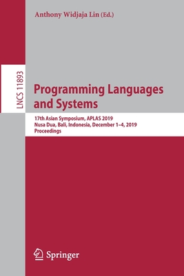 【预订】Programming Languages and Systems: 17th Asian Symposium, Aplas 2019, Nusa Dua, Bali, Indonesia, December 1...