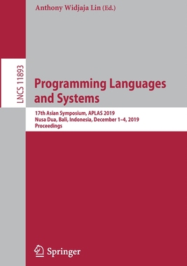 【预订】Programming Languages and Systems: 17th Asian Symposium, Aplas 2019, Nusa Dua, Bali, Indonesia, December 1...