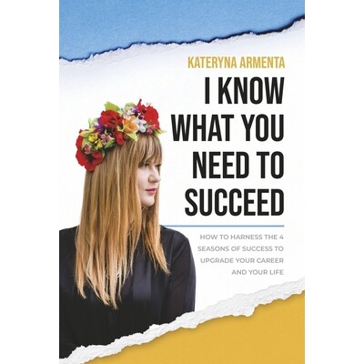 预订 I Know What You Need To Succeed: How To Harness The 4 Seasons Of Success To Upgrade Your Career And Your Life 我知
