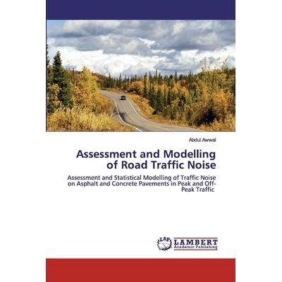 预订 Assessment and Modelling of Road Traffic Noise: Assessment and Statistical Modelling of Traffic Noise on Asphalt an