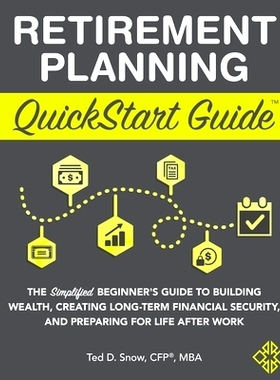 预订 Retirement Planning QuickStart Guide: The Simplified Beginner’s Guide to Building Wealth, Creating Long-Term Finan
