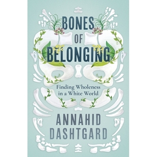 预订 Bones of Belonging: Finding Wholeness in a White World 归属感的骨骼:在白人世界中寻找完整性: 9781459750623