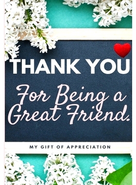 预订 Thank You For Being a Great Friend: My Gift Of Appreciation: Full Color Gift Book Prompted Questions 6.61 x 9.61 in