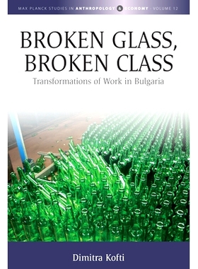 预订 Broken Glass, Broken Class: Transformations of Work in Bulgaria: 9781805390367
