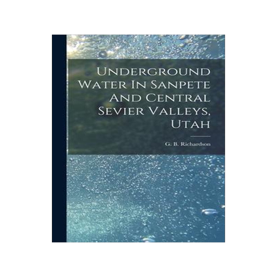 [预订]Underground Water In Sanpete And Central Sevier Valleys, Utah 9781019306116
