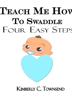 预订 Teach Me How to Swaddle: Easy 4 Step Process on how to Swaddle your baby: 9781470141448