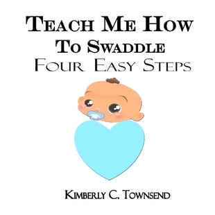 预订 Teach Me How to Swaddle: Easy 4 Step Process on how to Swaddle your baby: 9781470141448