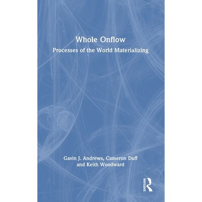 预订 Whole Onflow: Processes of the World Materializing: 9781032197920