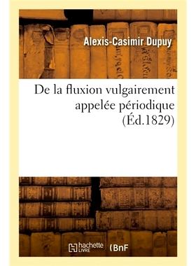 预订 Fluxion vulgairement appelée périodique. Recherches historiques, physiologiques et thérapeutiques 通量通常称为周