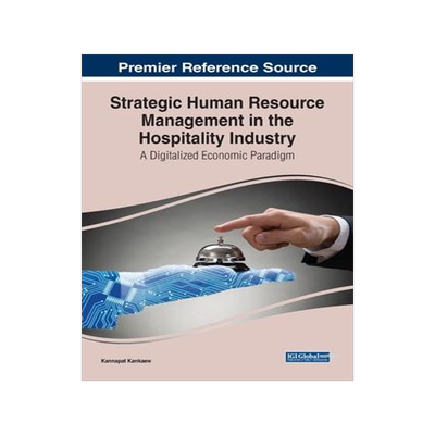 [预订]Strategic Human Resource Management in the Hospitality Industry: A Digitalized Economic Paradigm 9781668474945