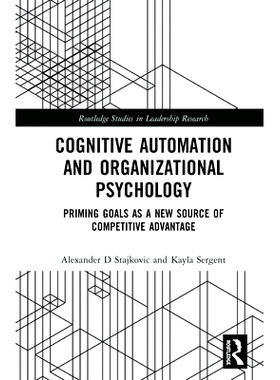 预订 Cognitive Automation and Organizational Psychology: Priming Goals as a New Source of Competitive Advantage 认知自动
