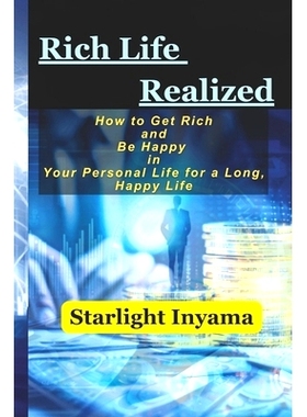 预订 Rich Life Realized: How to Get Rich and Be Happy in Your Personal Life for a Long, Happy Life: 9798882830624