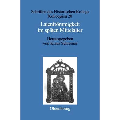 预订 Laienfrömmigkeit im späten Mittelalter: Formen, Funktionen, politisch-soziale Zusammenhänge: 9783486559026