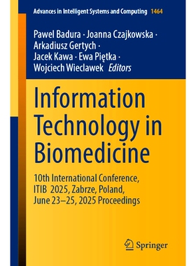 预订 Information Technology in Biomedicine: 10th International Conference, ITIB 2025, Zabrze, Poland, June 23–25, 2025