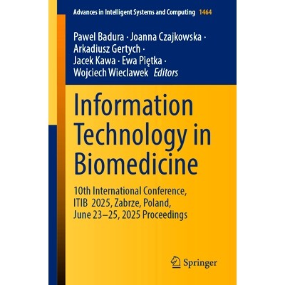 预订 Information Technology in Biomedicine: 10th International Conference, ITIB 2025, Zabrze, Poland, June 23–25, 2025