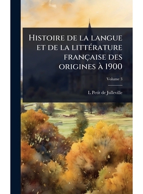 预订 Histoire de la langue et de la littÃ(c)rature française des origines Ã 1900: 9781024086980