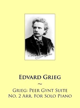 预订 Grieg: Peer Gynt Suite No. 2 Arr. For Solo Piano: 9781502470638