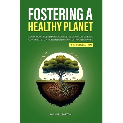 预订 Fostering a Healthy Planet: Learn How Regenerative Agriculture and Soil Science Contribute to a More Resilient and