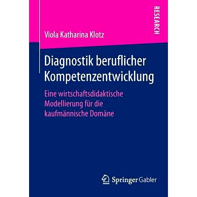 预订 Diagnostik beruflicher Kompetenzentwicklung: Eine wirtschaftsdidaktische Modellierung für die kaufmännische Domä