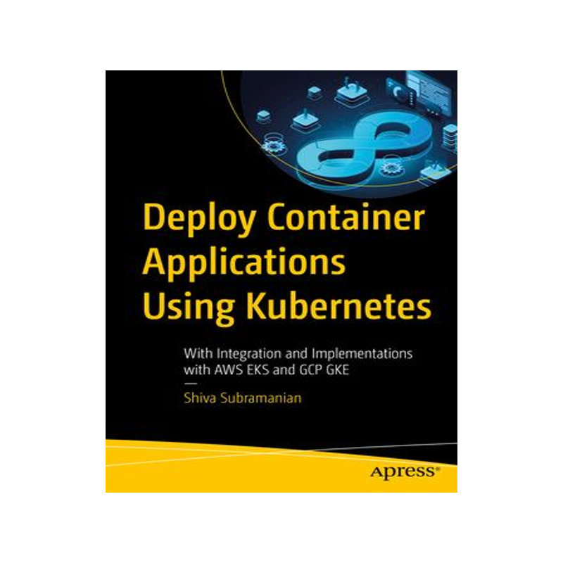 [预订]Deploy Container Applications Using Kubernetes 9781484292761