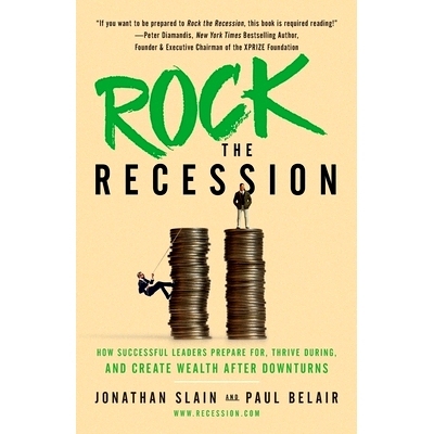 现货 Rock the Recession: How Successful Leaders Prepare for, Thrive During, and Create Wealth After Downturns: 978154450