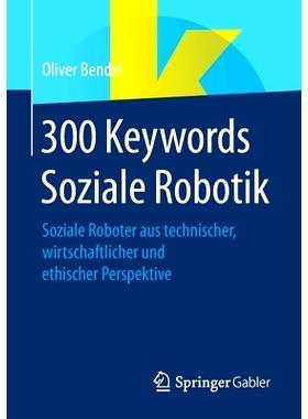 预订 300 Keywords Soziale Robotik: Soziale Roboter Aus Technischer, Wirtschaftlicher Und Ethischer Perspektive: 97836583