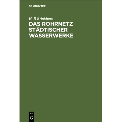预订 Das Rohrnetz städtischer Wasserwerke: Berechnung, Bau, Betrieb: 9783486761993