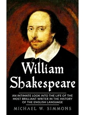 预订 William Shakespeare: An Intimate Look Into The Life Of The Most Brilliant Writer In The History Of The English Lang