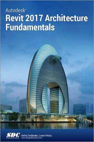[预订]Autodesk Revit 2017 Architecture Fundamentals (ASCENT) 9781630570491