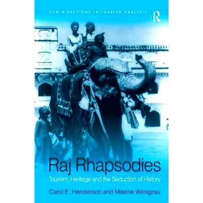 预订 Raj Rhapsodies: Tourism, Heritage and the Seduction of History 拉基斯坦：旅游业、遗迹与历史魅力: 9780754670674