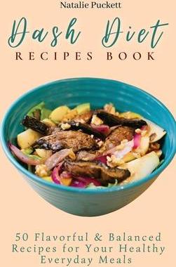 [预订]Dash Diet Recipes Book: 50 Flavorful and Balanced Recipes for Your Healthy Everyday Meals 9781802773866