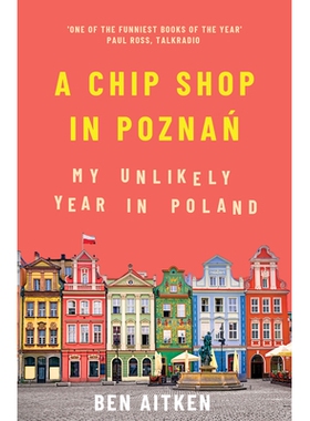 预订 A Chip Shop in Poznan: My Unlikely Year in Poland 波兹南的一家筹码商店：我在波兰度过的难忘时光: 9781785786266