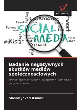 预订 Badanie negatywnych skutków mediów spolecznosciowych: Technologie informacyjne i zarzadzanie Technologie geoprzes