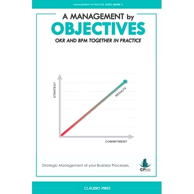 预订 A Management by Objectives: OKR and BPM Together in Practice: Strategic Management of your Business Processes: 9798