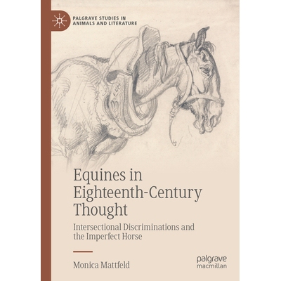 预订 Equines in Eighteenth-Century Thought: Intersectional Discriminations and the Imperfect Horse 18世纪思想中的马：交