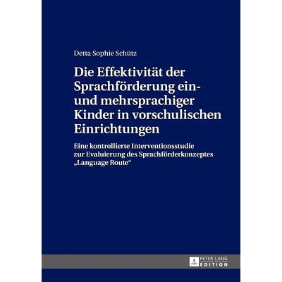预订 Die Effektivität der Sprachförderung ein- und mehrsprachiger Kinder in vorschulischen Einrichtungen: Eine kontrol