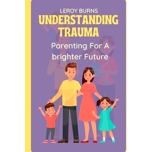Parenting For 预订 Future Trauma Brighter 9798860076518 Understanding