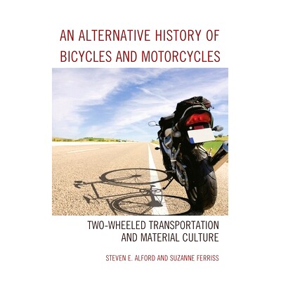 预订 An Alternative History of Bicycles and Motorcycles: Two-Wheeled Transportation and Material Culture 自行车和摩托车