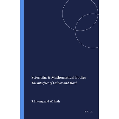 预订 Scientific & Mathematical Bodies: The Interface of Culture and Mind 科学与数学机构：文化与心灵的界面: 9789460915659