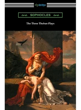 预订 The Three Theban Plays: Antigone, Oedipus the King, and Oedipus at Colonus (Translated by Francis Storr with Introd