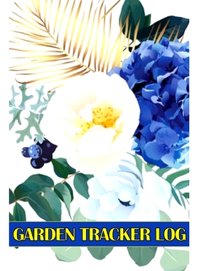 预订 Garden Tracker Log: Gardening Daily Keeper for Gardening Lover, Flowers, Fruit, Vegetable Planting and Care instruc