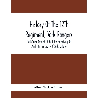 预订 History Of The 12Th Regiment, York Rangers: With Some Account Of The Different Raisings Of Militia In The County Of