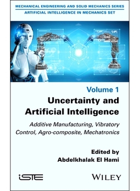 预订 Uncertainty and Artificial Intelligence: Additive Manufacturing, Vibratory Control, Agro-Composite, Mechatronics 不