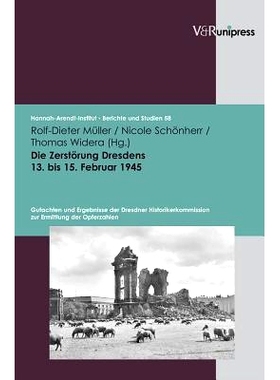 预订 Die Zerstörung Dresdens 13. bis 15. Februar 1945: Gutachten und Ergebnisse der Dresdner Historikerkommission zur E